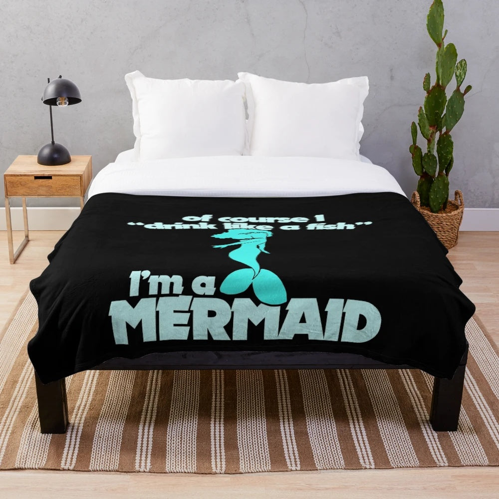 Cozy mermaid plush blanket with "Of course I drink like a fish I'm a mermaid" design
