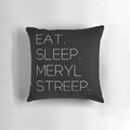 Meryl Streep-themed pillow with 'Eat. Sleep. Meryl Streep.' printed on it