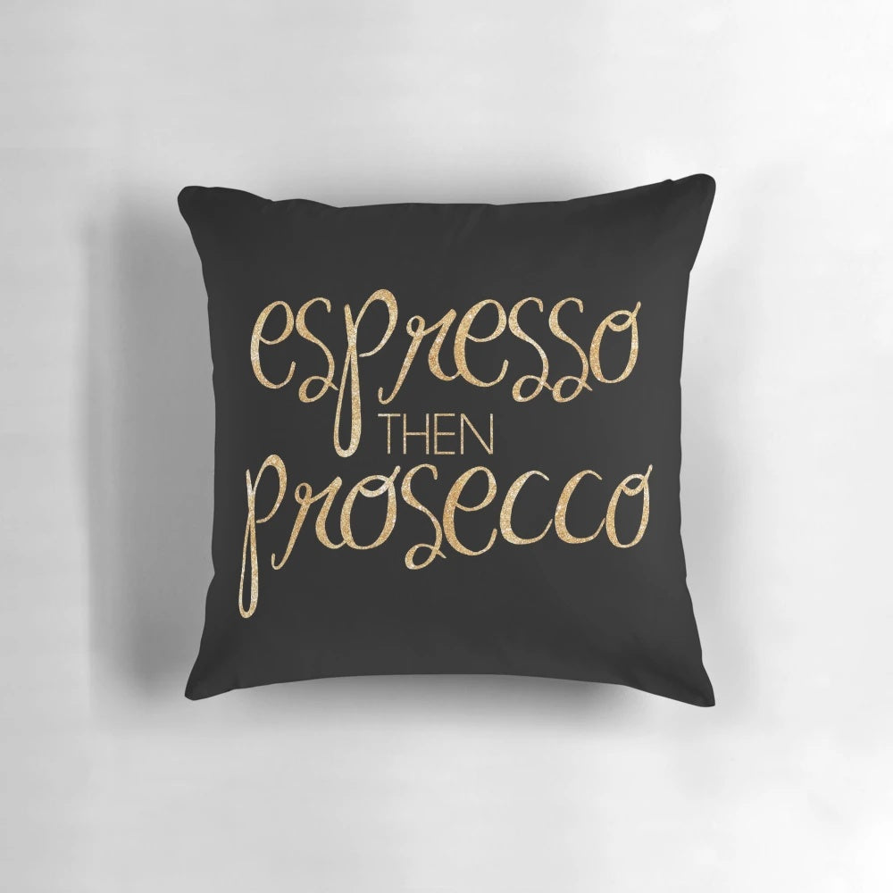 Shimmering gold pillow with the text "espresso then prosecco" in an elegant script font