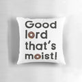Miranda Hart-themed decorative pillow with "Good Lord That's Moist" quote