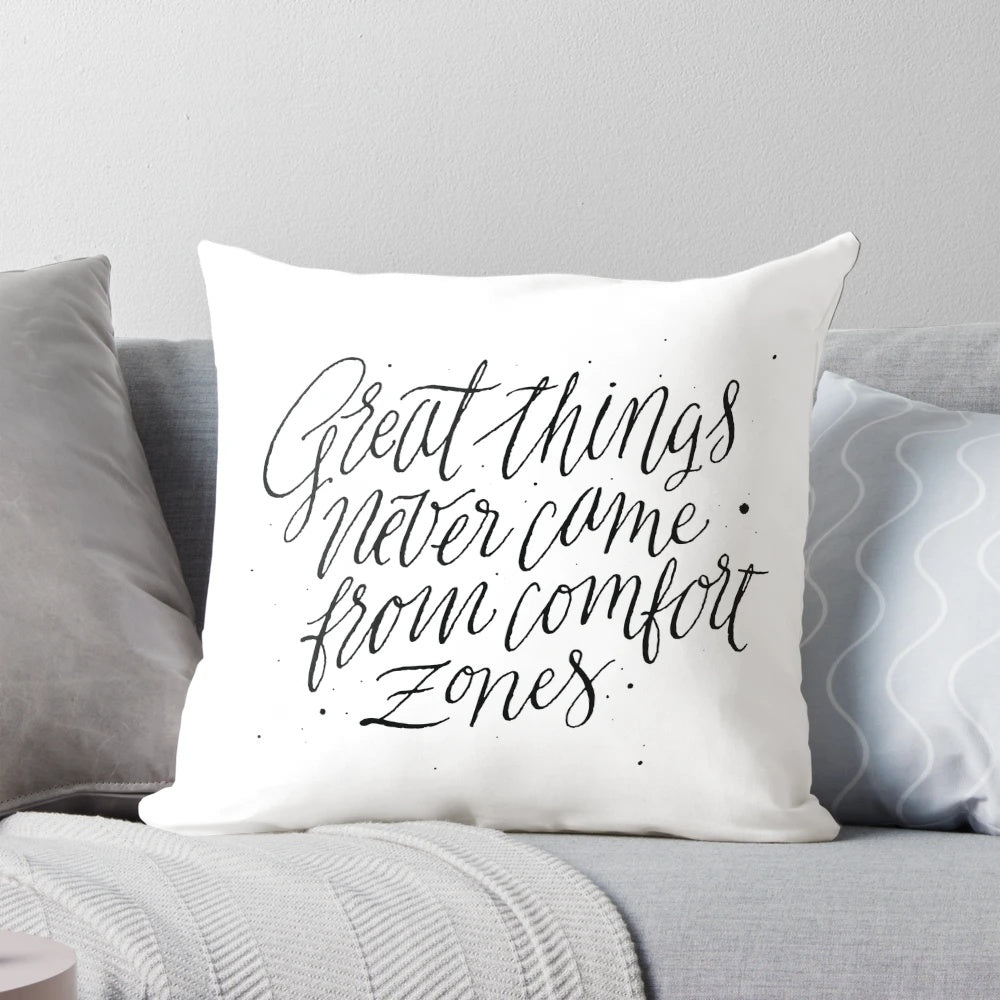 Inspirational pillow with the text 'Great Things Never Came From Comfort Zones