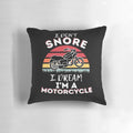 Motorcycle dream-themed pillow featuring a humorous "I Don't Snore, I Dream I'm a Motorcycle" design