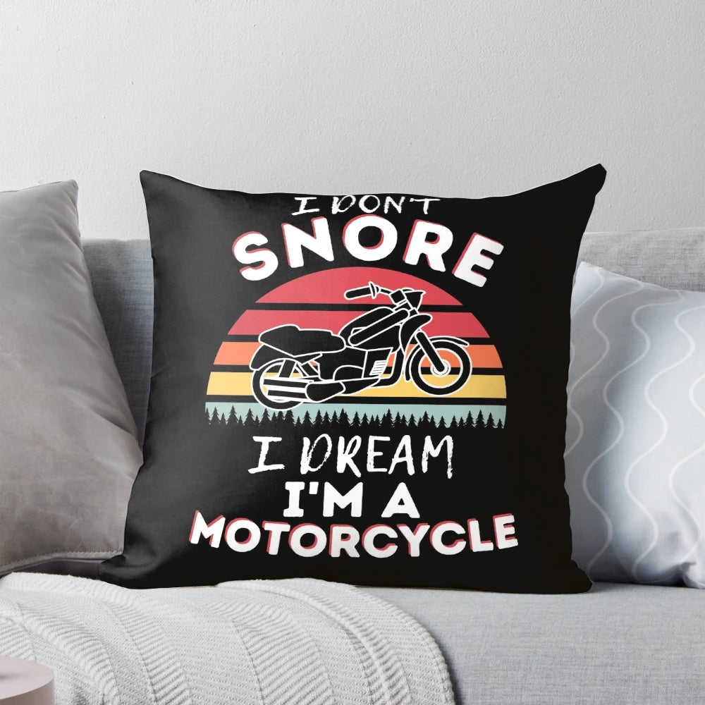 Motorcycle dream-themed pillow featuring a humorous "I Don't Snore, I Dream I'm a Motorcycle" design