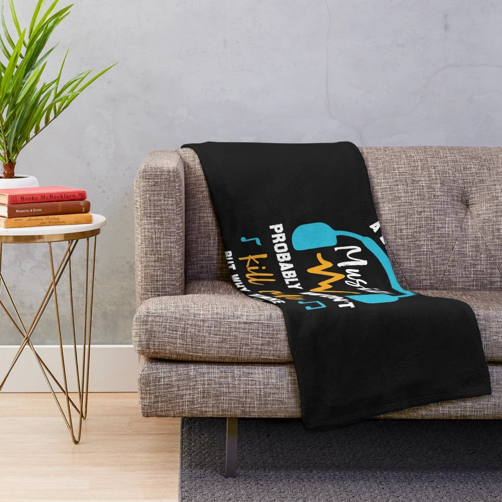 Plush blanket with "A Day Without Music Probably Wont Kill Me" design, perfect gift for music lovers