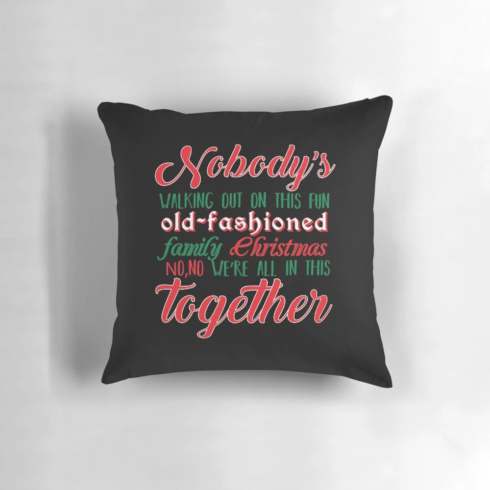 Nobody's Walking Out - Funny Christmas Vacation Pillow