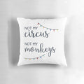Not My Circus, Not My Monkeys decorative pillow featuring a fun, humorous saying in cursive typography.