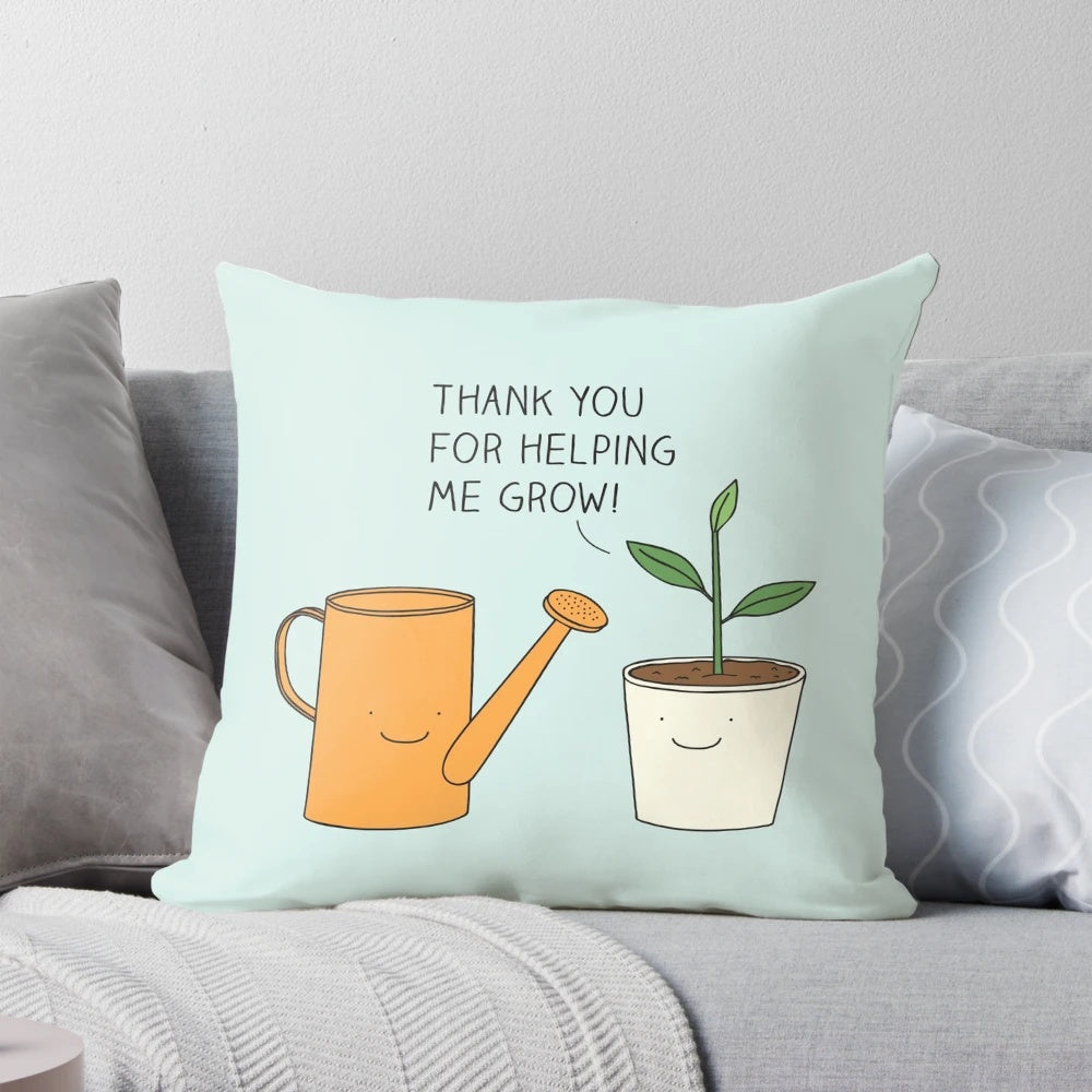 A decorative pillow with the text "Thank you for helping me grow!" and an illustration of a potted plant.