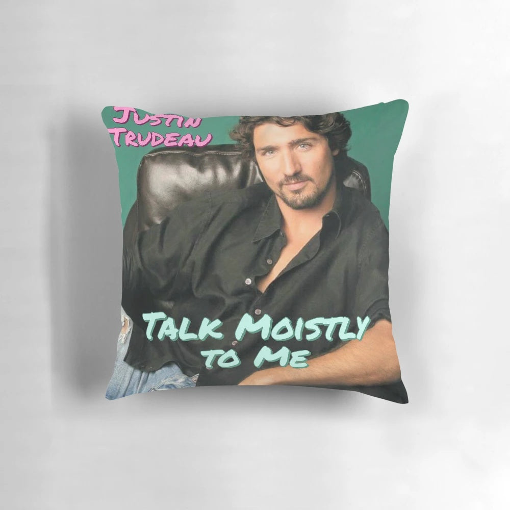 Justin Trudeau Themed Novelty Pillow with "Talk Moistly to Me" Design