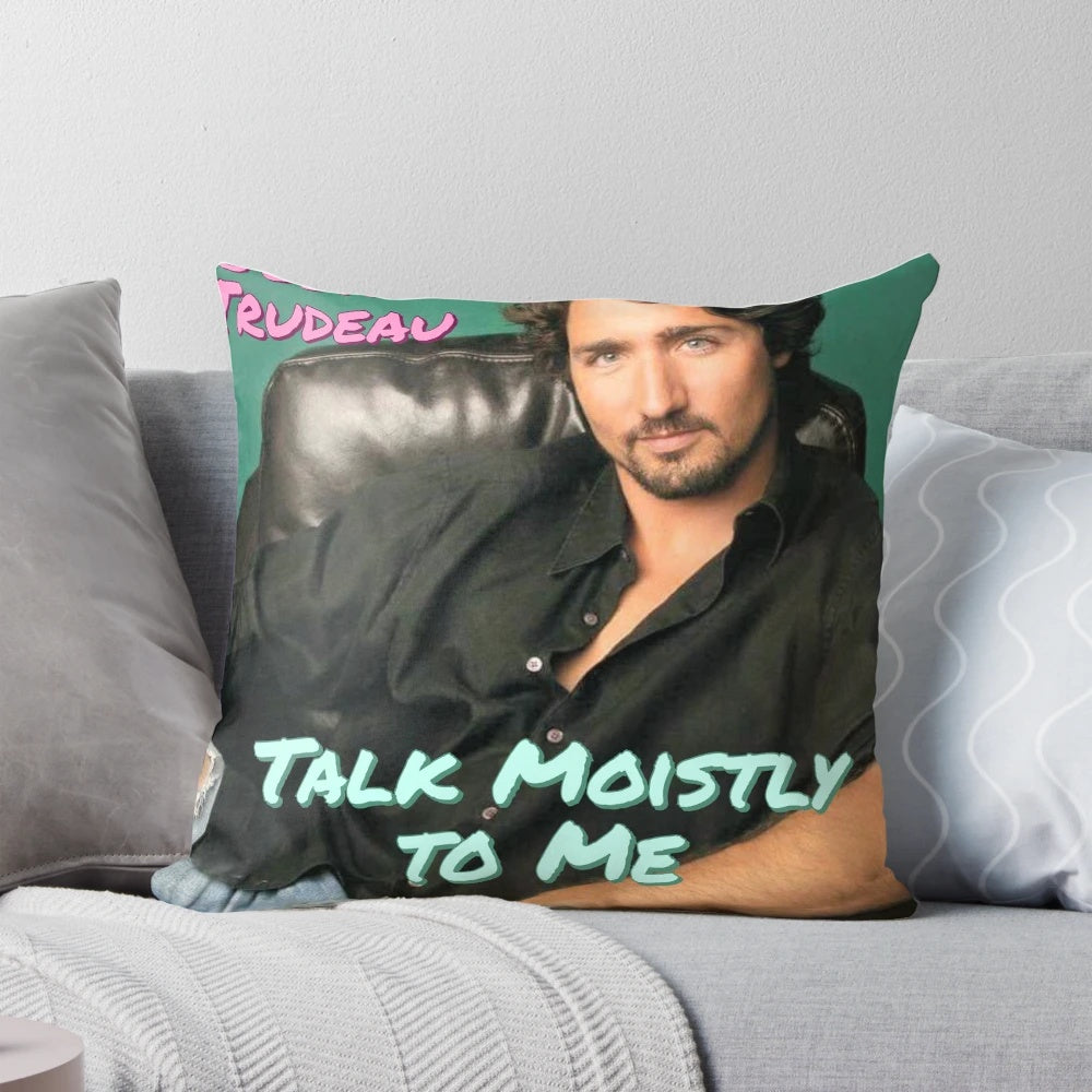Justin Trudeau Themed Novelty Pillow with "Talk Moistly to Me" Design