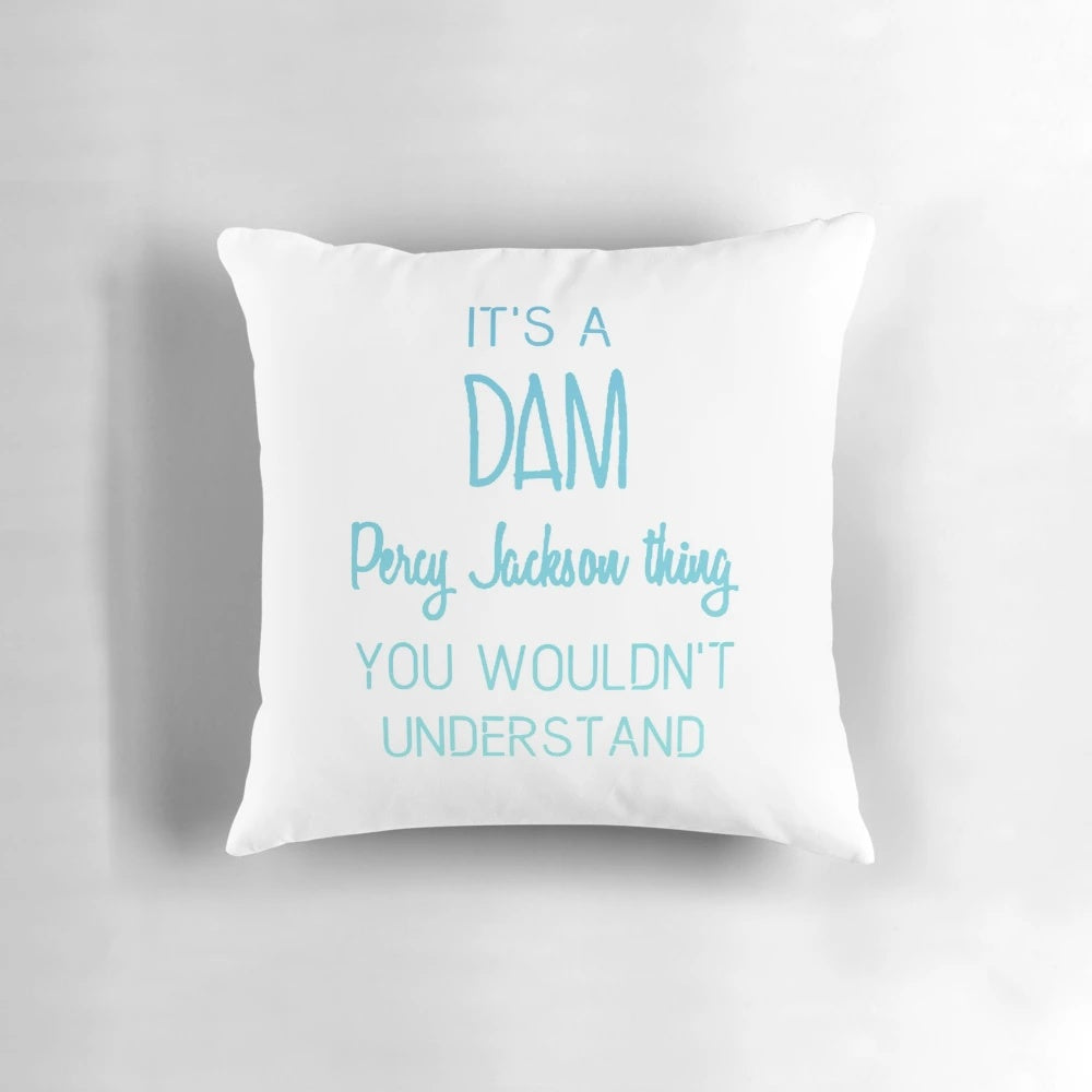 Soft, plush pillow featuring a "It's a Dam Thing You Wouldn't Understand" design inspired by the Percy Jackson book and movie series.
