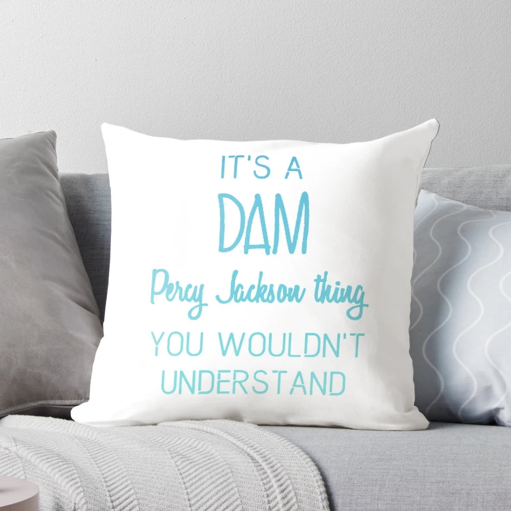 Soft, plush pillow featuring a "It's a Dam Thing You Wouldn't Understand" design inspired by the Percy Jackson book and movie series.