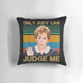 Retro vintage pillow with the text 'Only Judy can judge me