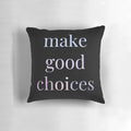 Pastel "Make Good Choices" decorative throw pillow with pink, blue, and purple accents