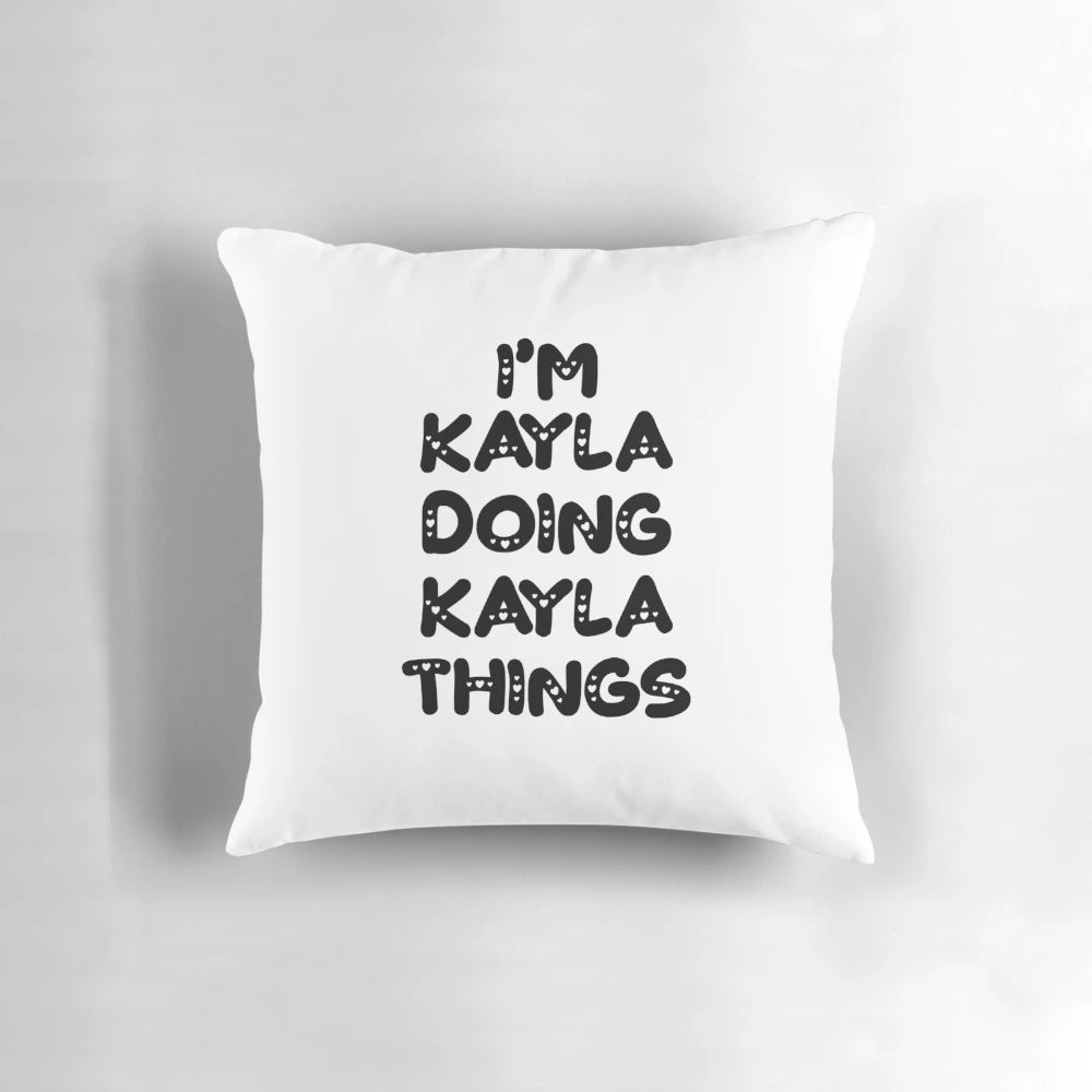 A custom-made pillow with the text "I'm Kayla Doing Kayla Things" for Kayla fans.