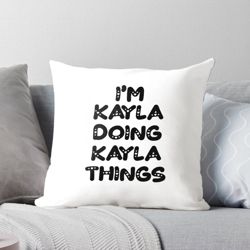 A custom-made pillow with the text "I'm Kayla Doing Kayla Things" for Kayla fans.