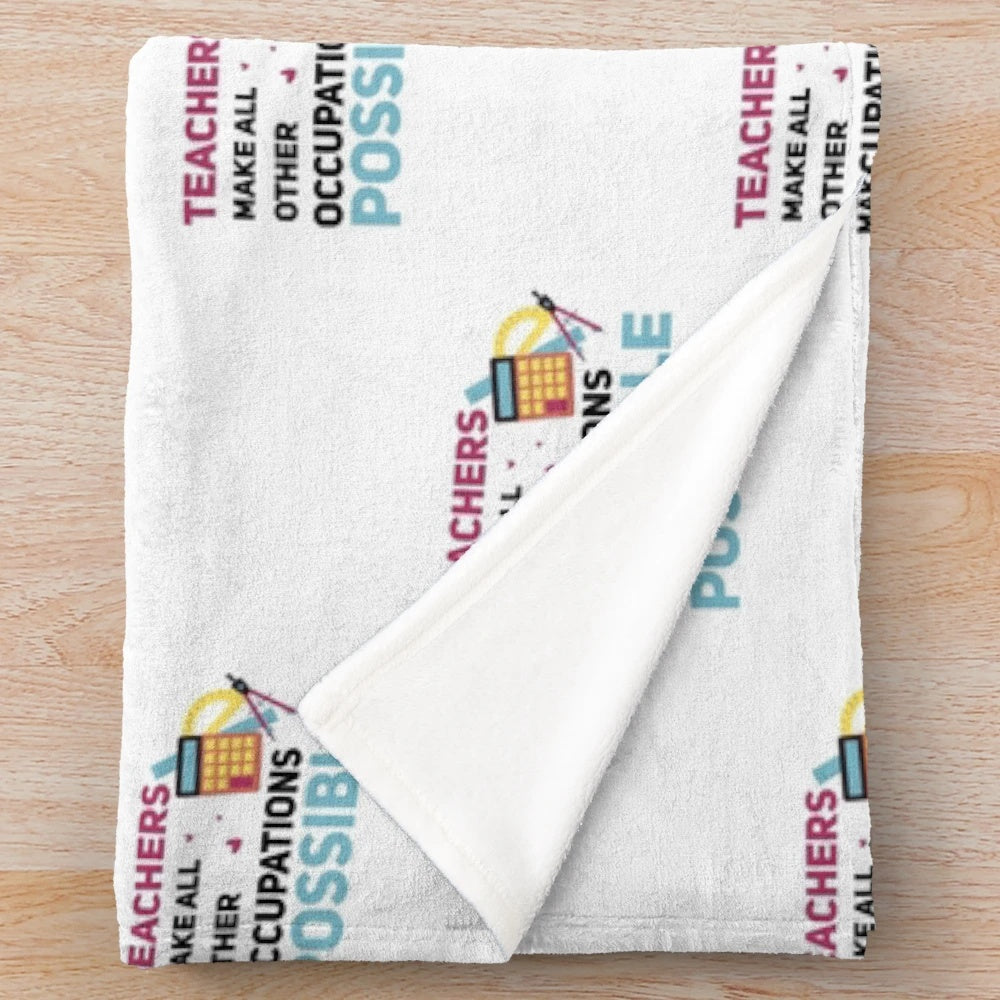 Plush blanket with the text "Teachers Make All Other Occupations Possible