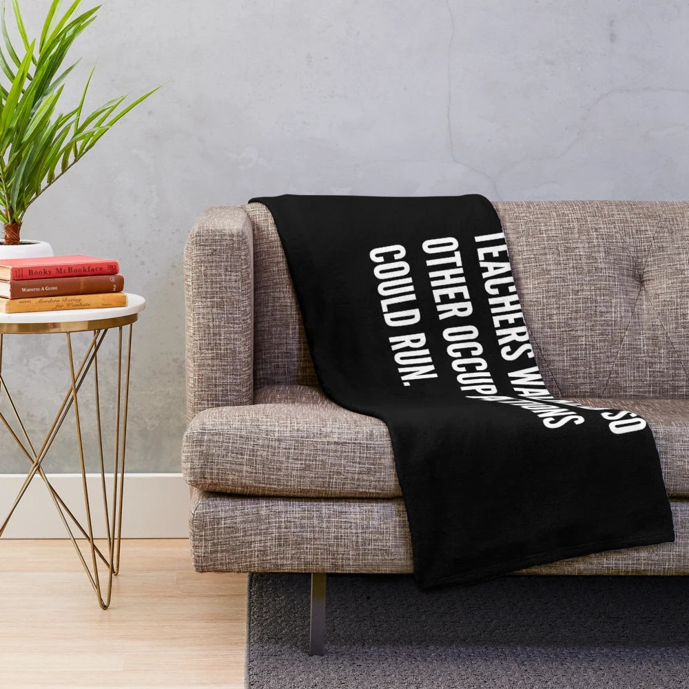 Plush blanket with the text "Teachers Walked So Other Occupations Could Run