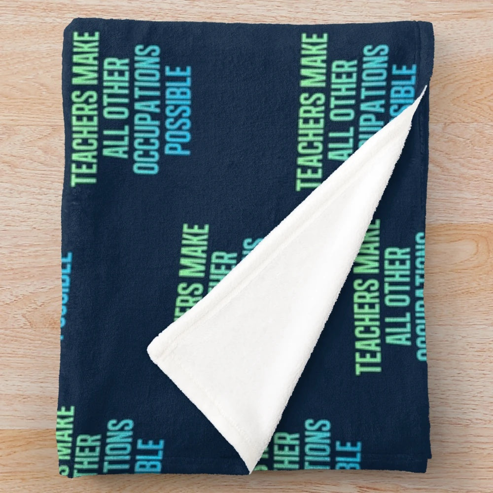 Plush blanket with the text "Teachers Make All Other Occupations Possible