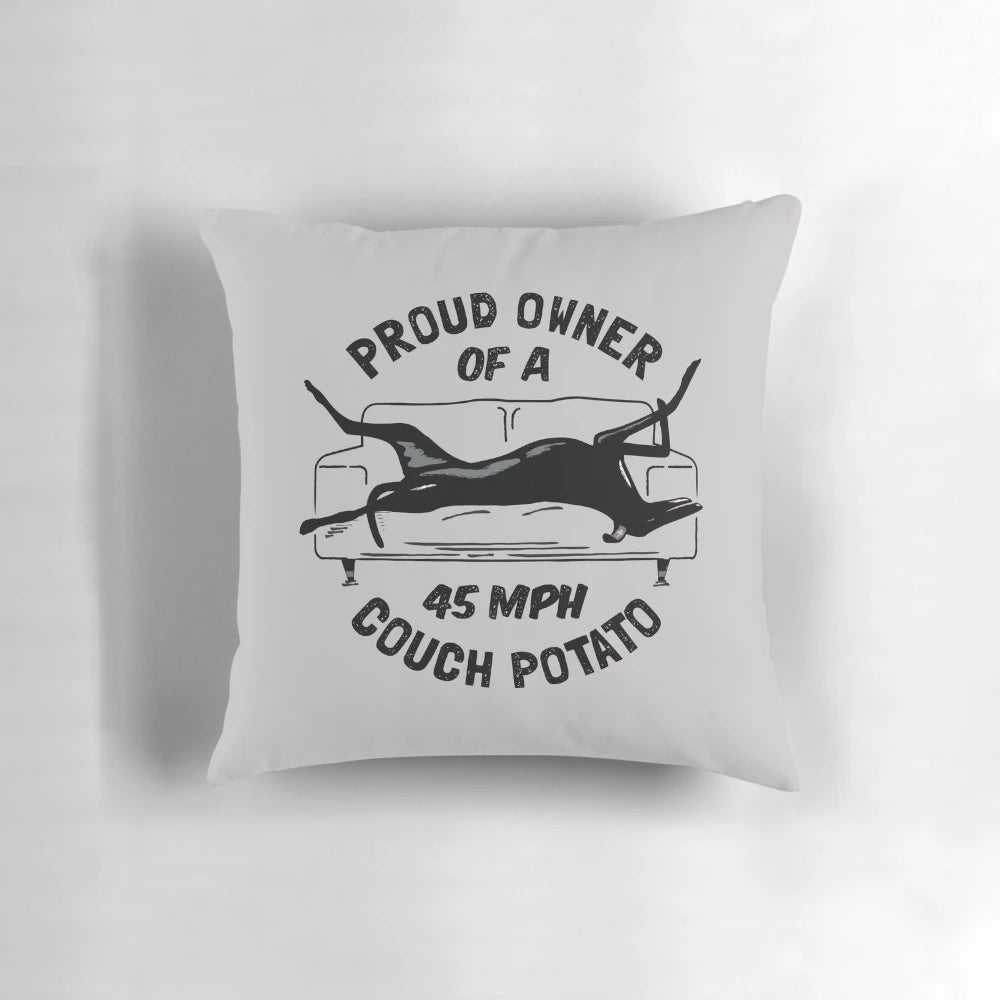 Greyhound pillow with "Proud Owner of a 45MPH Couch Potato" text
