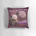 Decorative pillow featuring the text "I'm not like other girls, I'm worse" with a possum graphic and word art design