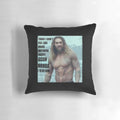 A plush and comfortable pillow featuring the image of actor Jason Momoa, perfect for those lazy days when you don't feel like doing anything.
