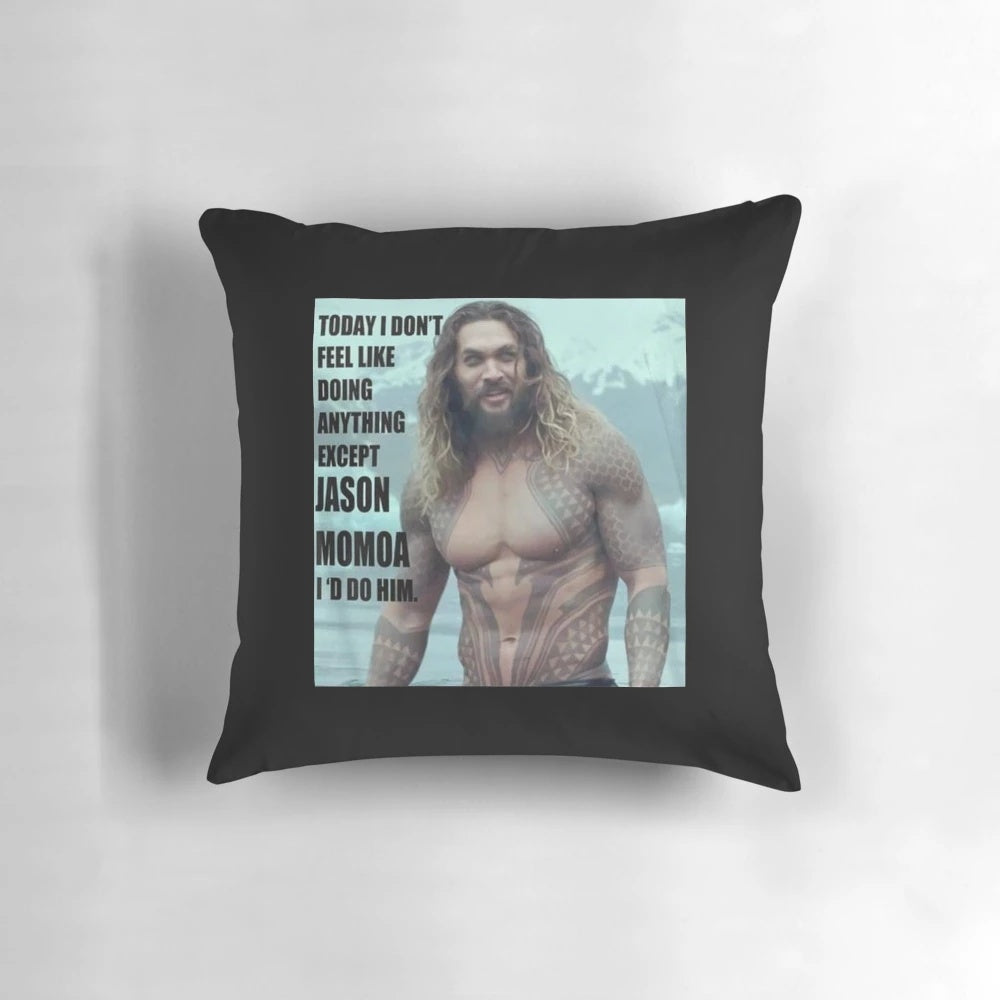 A plush and comfortable pillow featuring the image of actor Jason Momoa, perfect for those lazy days when you don't feel like doing anything.