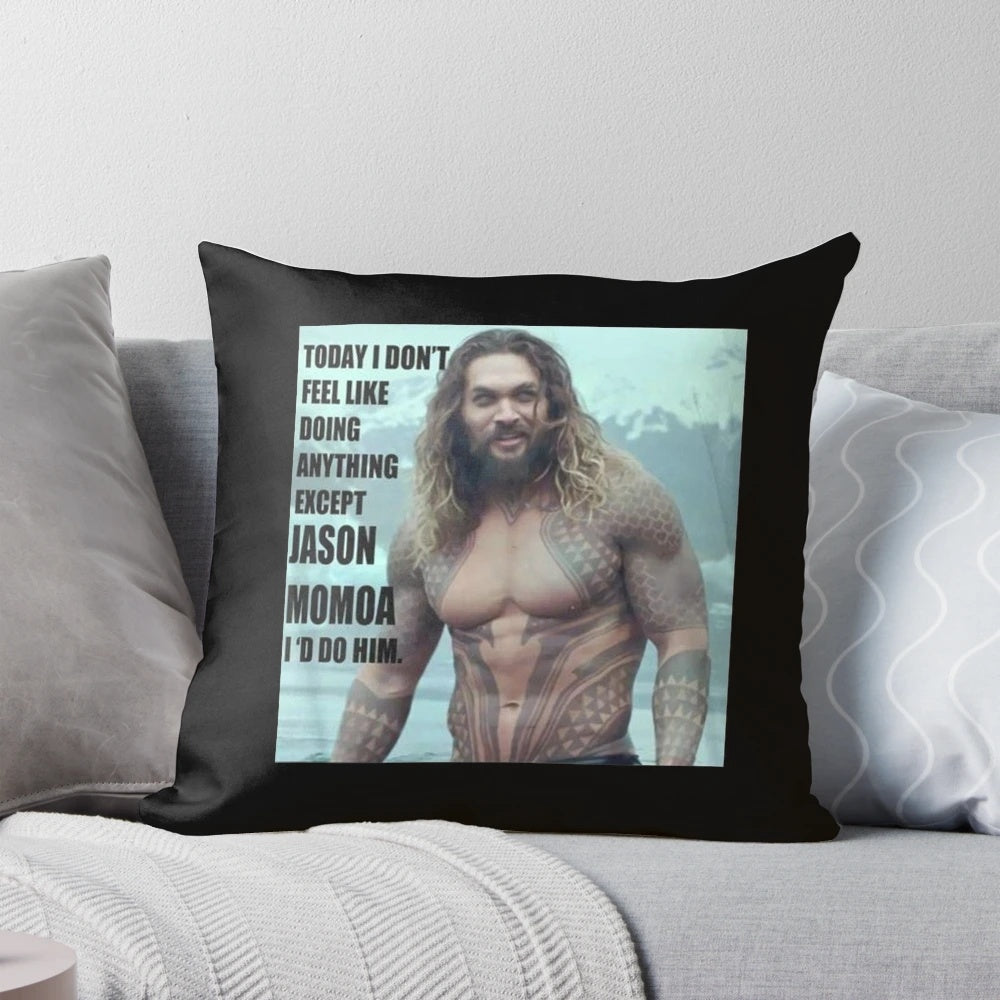 A plush and comfortable pillow featuring the image of actor Jason Momoa, perfect for those lazy days when you don't feel like doing anything.