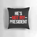 Anti-Trump patriotic pillow with 'He's Not My President' design