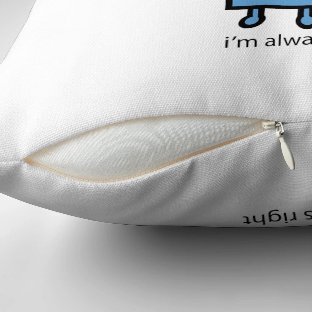 A white square pillow with the text "Always Right" printed on it, in a stylized font.