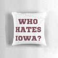 Who Hates Iowa" Pillow featuring college football rivalry design
