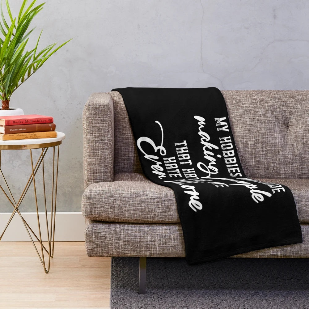 Sarcastic plush blanket with "My hobbies include making people that hate me hate me more" design