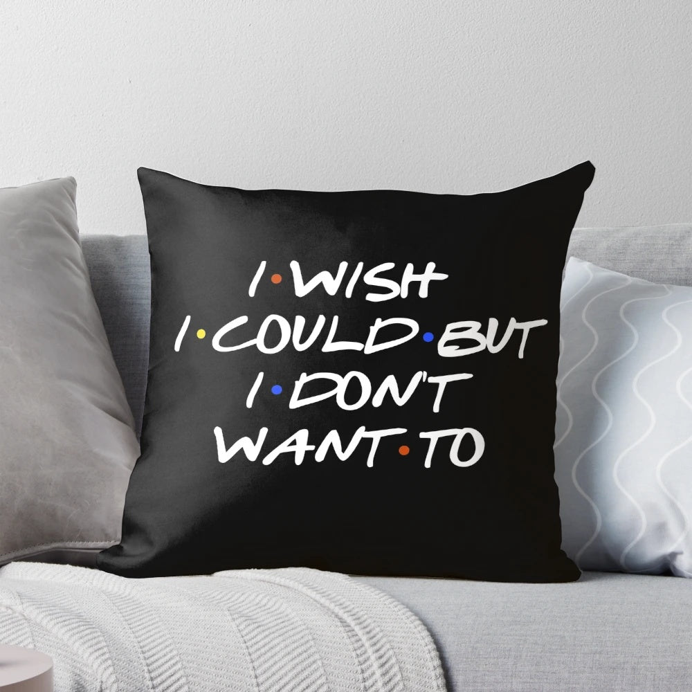 Plush pillow with a sarcastic 'I Wish I Could' quote from the popular TV show Friends