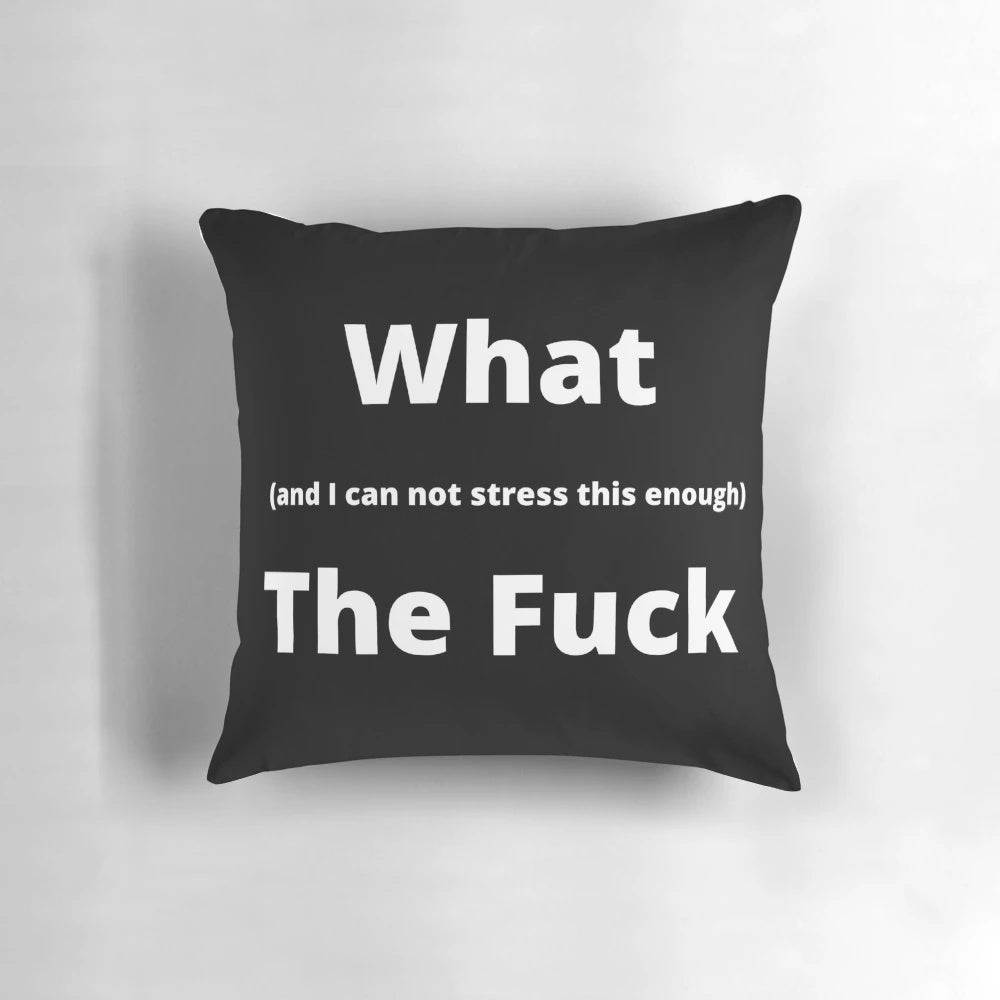 Sarcastic "What the Fuck" Pillow - Funny Reaction Pillow
