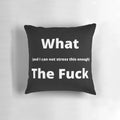 Sarcastic "What the Fuck" Pillow - Funny Reaction Pillow