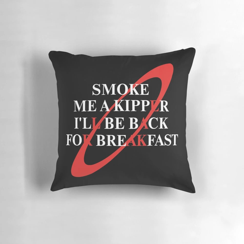 Retro 'Smoke Me a Kipper' pillow inspired by the sci-fi TV series Red Dwarf