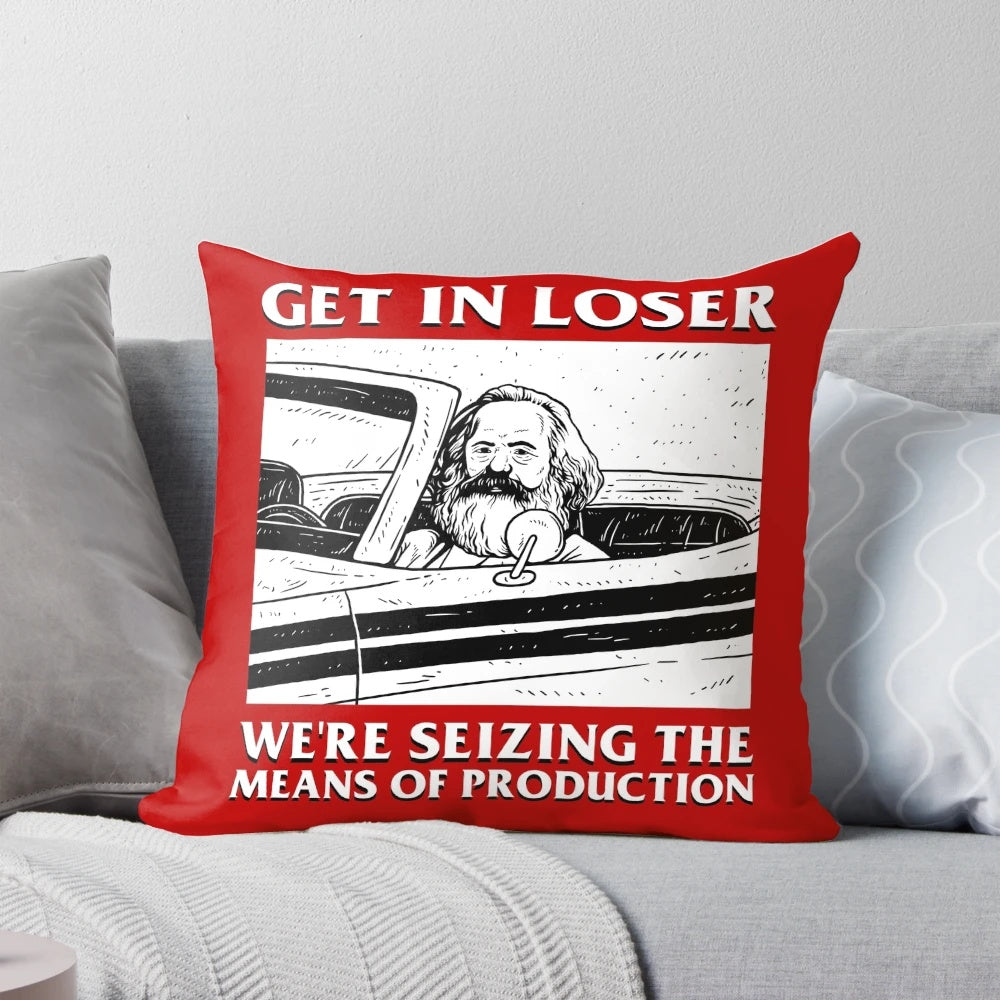 Plush communist-themed pillow with "Get In Loser We're Seizing The Means Of Production" text