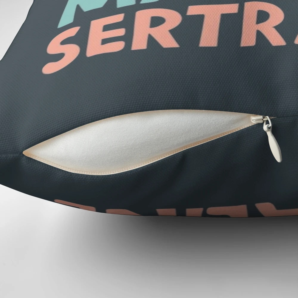 Sertraline Pillow with a playful "Maybe she's born with it, maybe it's Sertraline" design