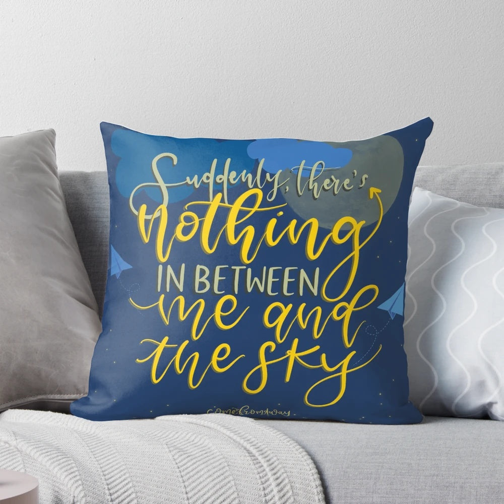 Pillow featuring the "Come From Away" inspired quote "Suddenly, there's nothing in between me and the sky