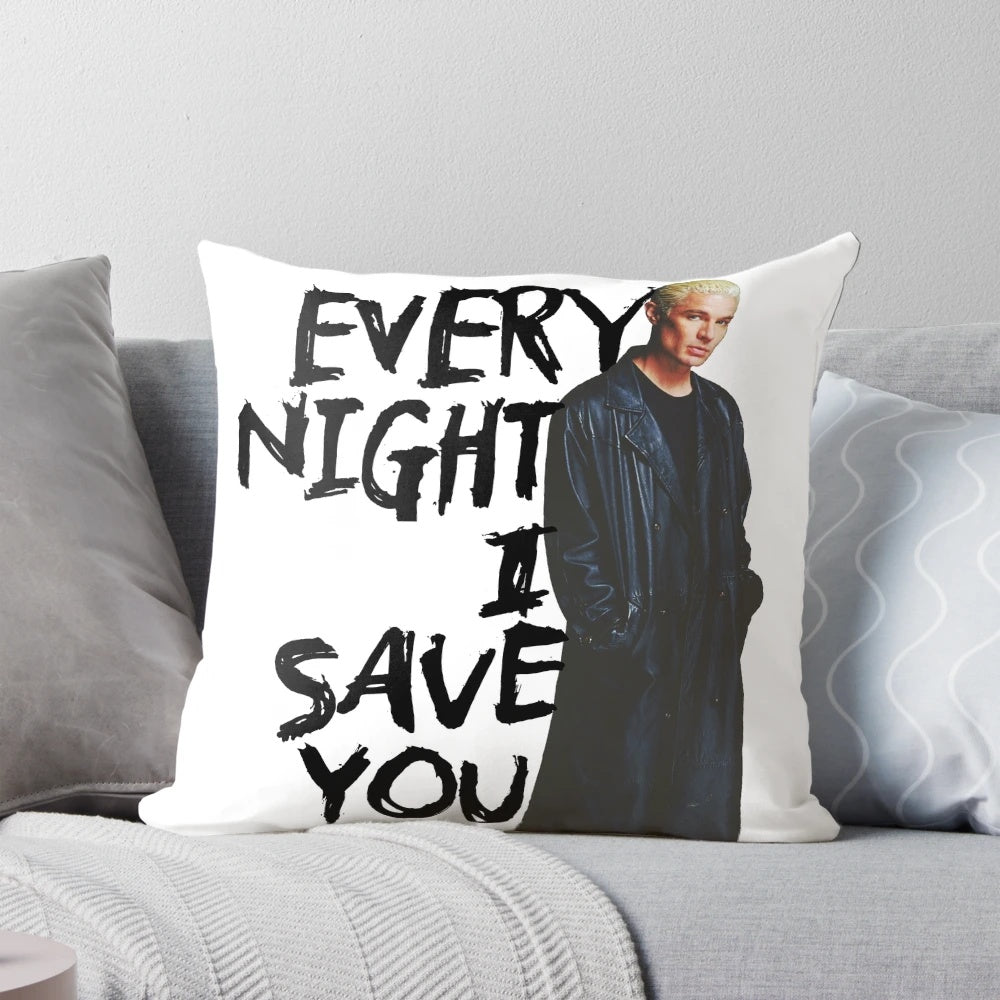 Spike Buffy pillow featuring the quote "Every Night I Save You" from the TV show Buffy the Vampire Slayer.