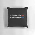 Black pillow with the lyrics "we don't pray for love, we just pray for cars" from The Weeknd's hit song "Starboy