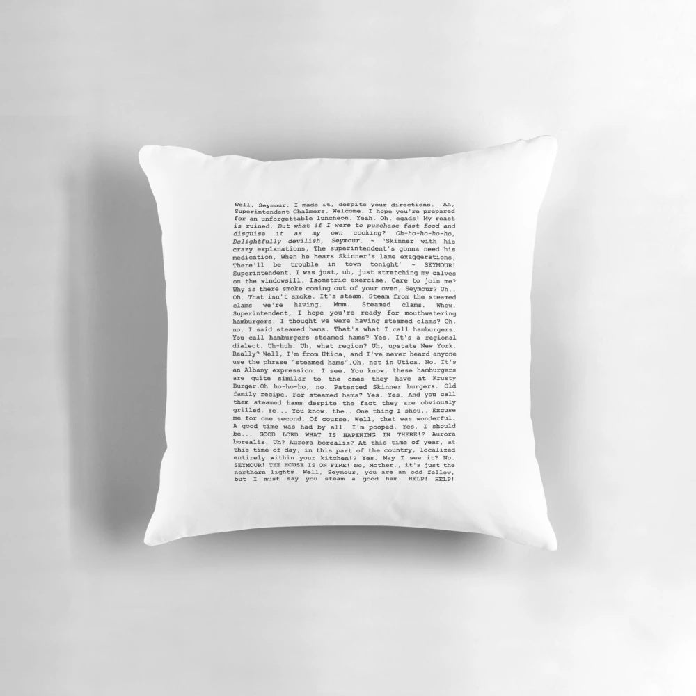 A cozy pillow featuring the entire "Steamed Hams" script from The Simpsons.