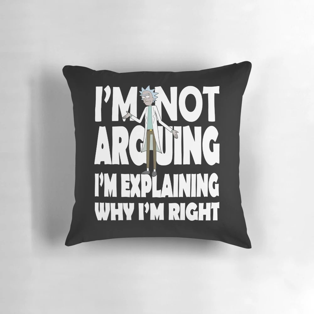 A vibrant and playful Rick and Morty-themed pillow with the text "I'm Not Arguing" printed on it.