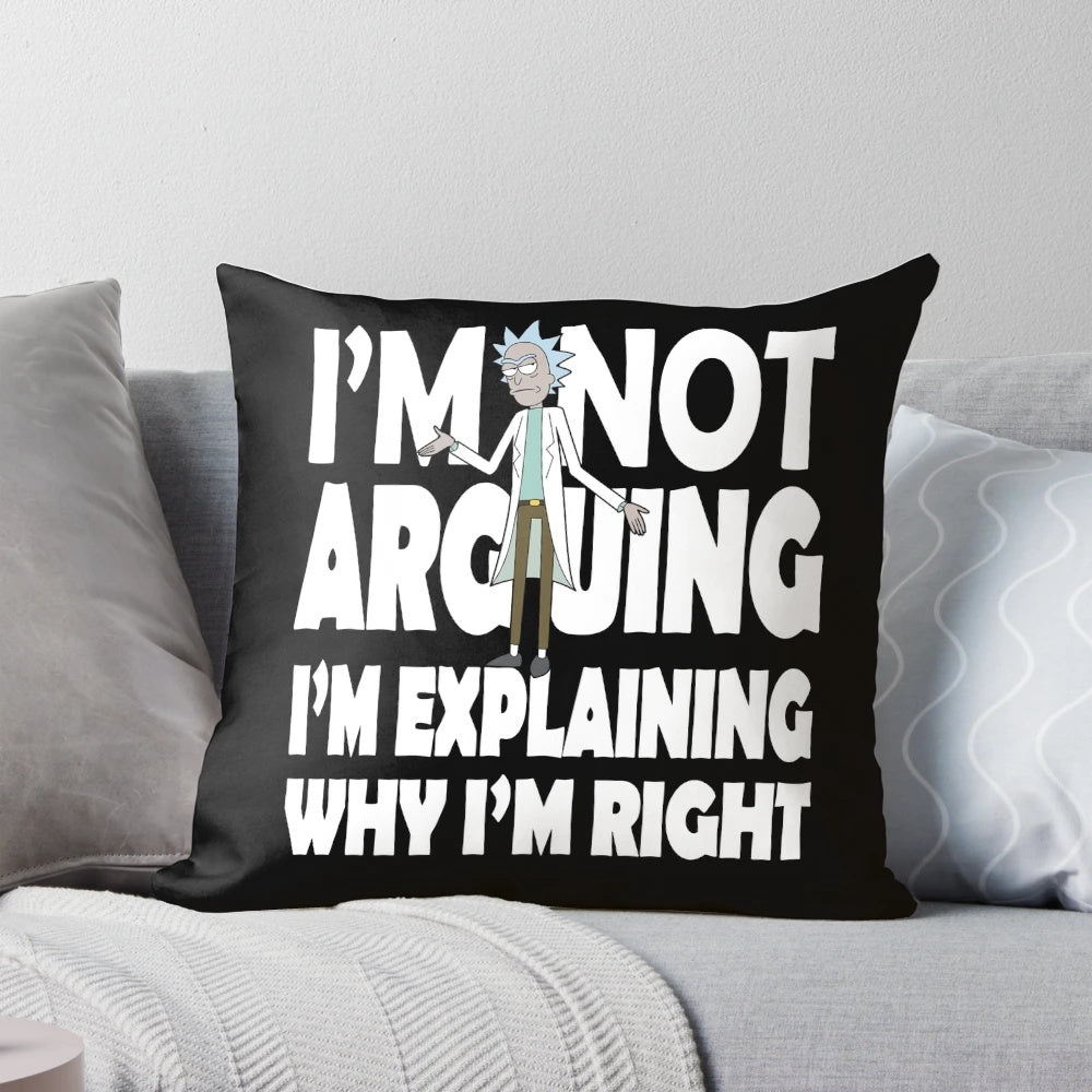 A vibrant and playful Rick and Morty-themed pillow with the text "I'm Not Arguing" printed on it.