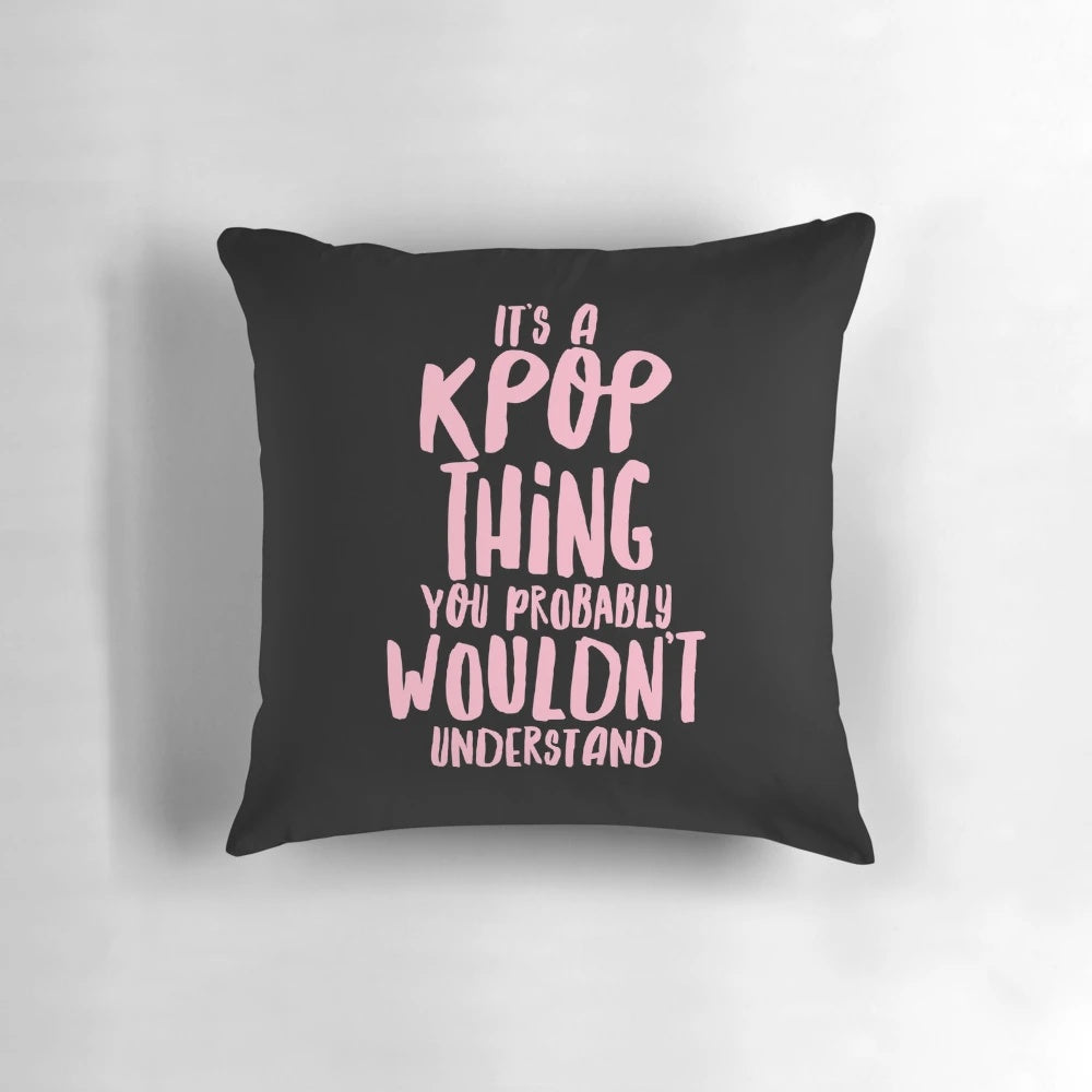 A white pillow with the text "It's a KPOP thing" printed on it, designed for K-Pop fans.