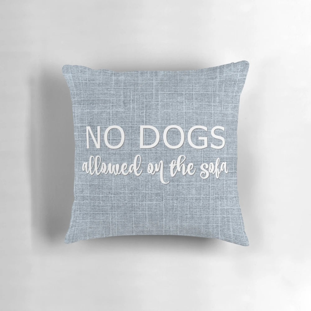 Grey and white decorative pillow with "No Dogs Allowed on the Sofa" printed on it, perfect for dog-themed home decor.