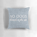 Grey and white decorative pillow with "No Dogs Allowed on the Sofa" printed on it, perfect for dog-themed home decor.