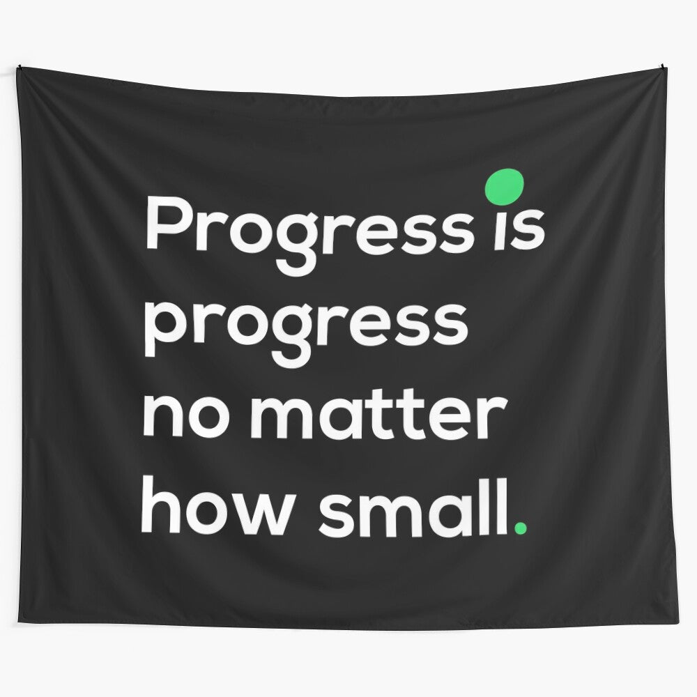 Inspirational tapestry with the quote "Progress is progress no matter how small"