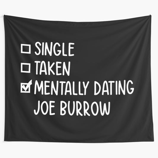 Unofficial Joe Burrow themed tapestry featuring the phrase "Mentally Dating Joe Burrow"