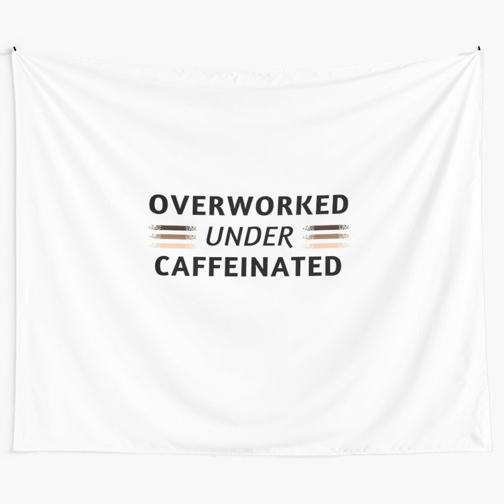 Overworked and Under Caffeinated Tapestry