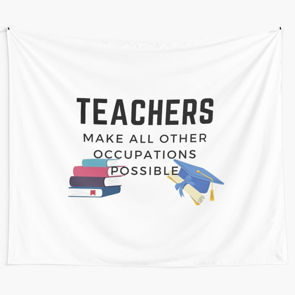 Tapestry featuring the text "Teachers make all other occupations possible"